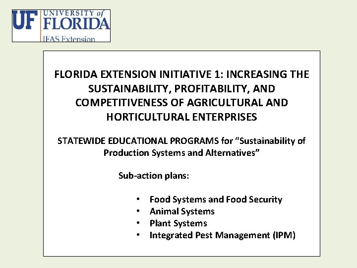  FLORIDA EXTENSION INITIATIVE 1: INCREASING THE SUSTAINABILITY, PROFITABILITY, AND COMPETITIVENESS OF AGRICULTURAL AND