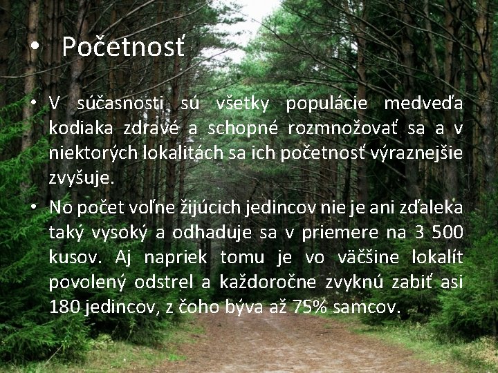  • Početnosť • V súčasnosti sú všetky populácie medveďa kodiaka zdravé a schopné