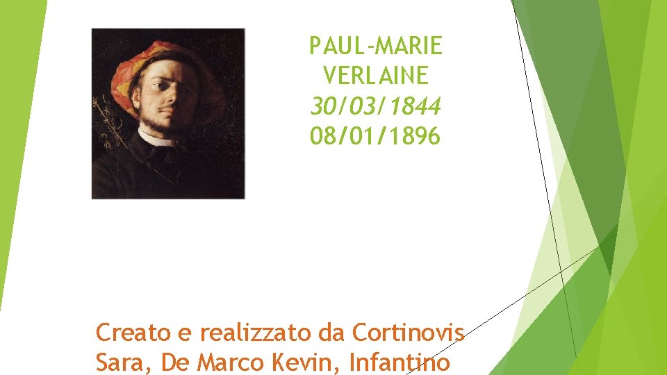 PAUL-MARIE VERLAINE 30/03/1844 08/01/1896 Creato e realizzato da Cortinovis Sara, De Marco Kevin, Infantino