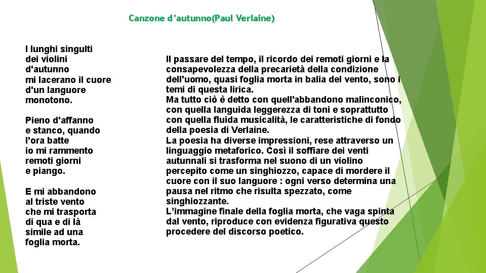 Canzone d’autunno(Paul Verlaine) I lunghi singulti dei violini d'autunno mi lacerano il cuore d'un