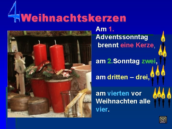 Weihnachtskerzen Am 1. Adventssonntag brennt eine Kerze, am 2. Sonntag zwei, am dritten –