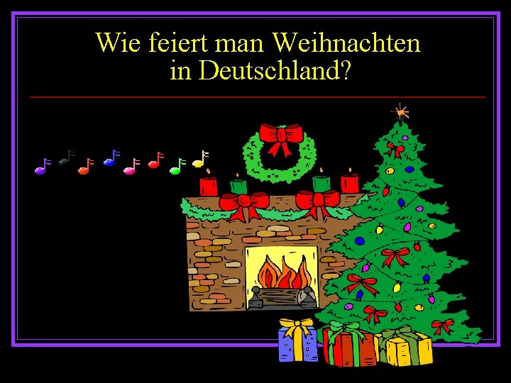 Wie feiert man Weihnachten in Deutschland? 
