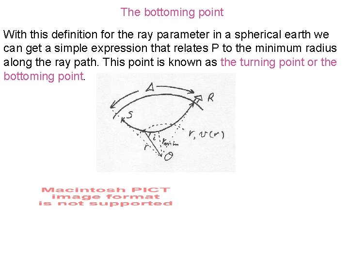 The bottoming point With this definition for the ray parameter in a spherical earth