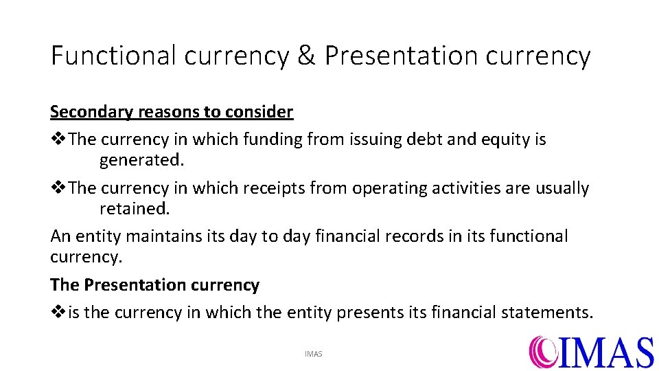 Functional currency & Presentation currency Secondary reasons to consider v. The currency in which