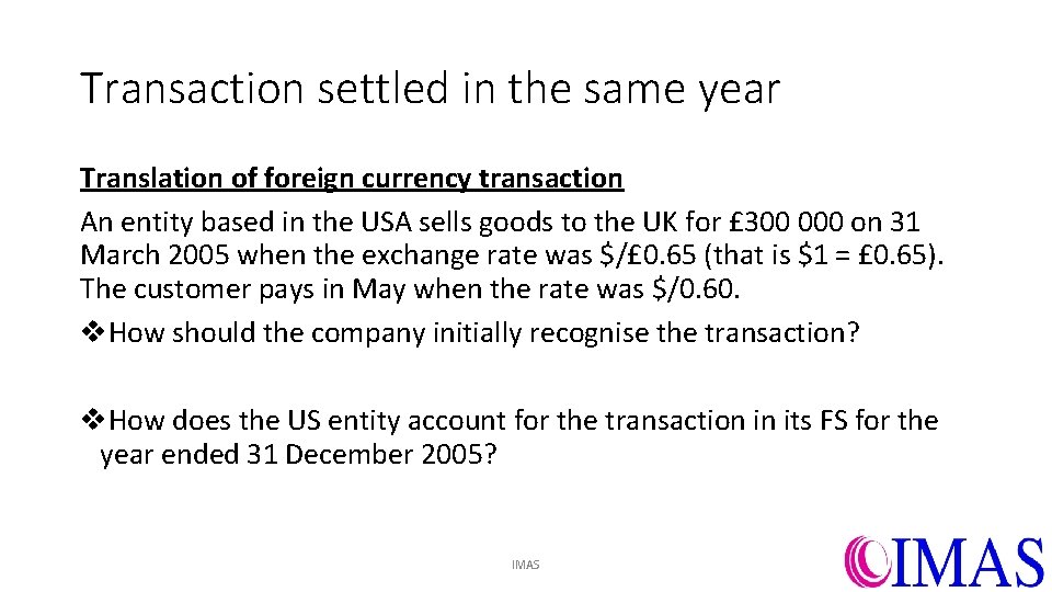 Transaction settled in the same year Translation of foreign currency transaction An entity based