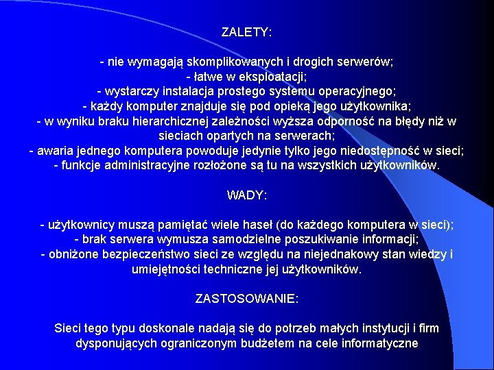 ZALETY: - nie wymagają skomplikowanych i drogich serwerów; - łatwe w eksploatacji; - wystarczy