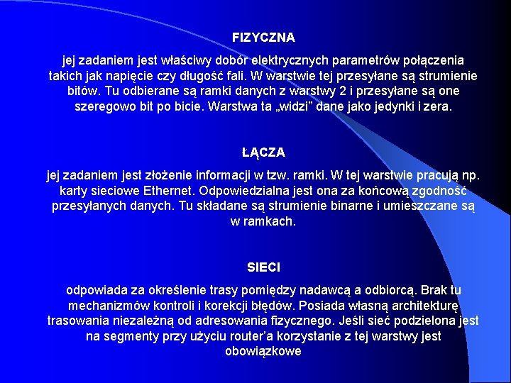 FIZYCZNA jej zadaniem jest właściwy dobór elektrycznych parametrów połączenia takich jak napięcie czy długość