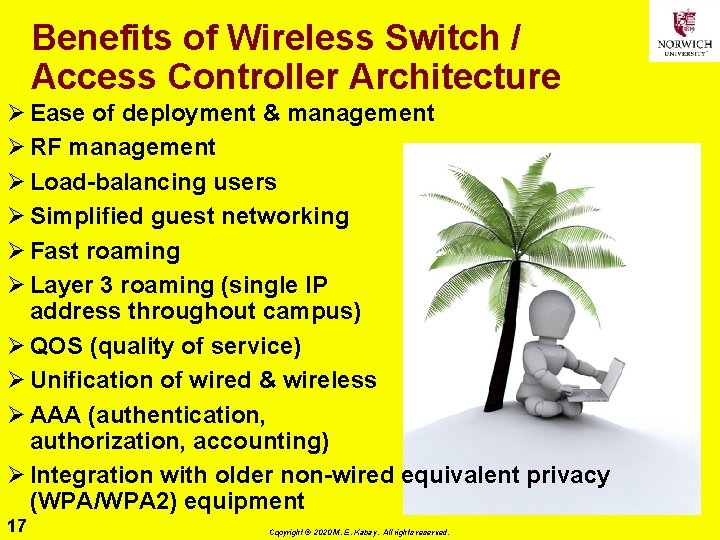 Benefits of Wireless Switch / Access Controller Architecture Ø Ease of deployment & management