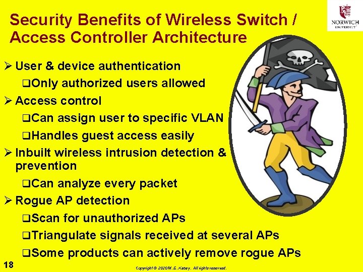 Security Benefits of Wireless Switch / Access Controller Architecture Ø User & device authentication