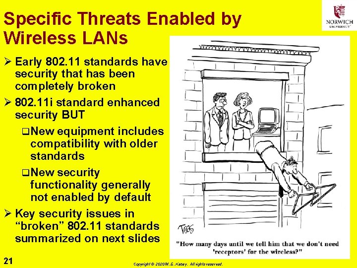 Specific Threats Enabled by Wireless LANs Ø Early 802. 11 standards have security that
