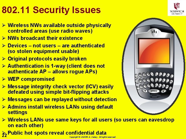 802. 11 Security Issues Ø Wireless NWs available outside physically controlled areas (use radio