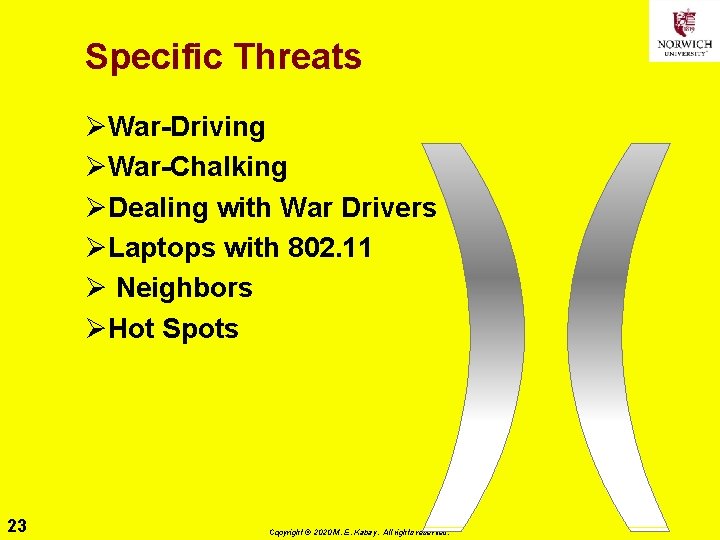 Specific Threats ØWar-Driving ØWar-Chalking ØDealing with War Drivers ØLaptops with 802. 11 Ø Neighbors