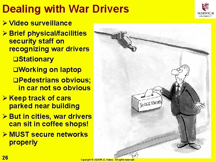 Dealing with War Drivers Ø Video surveillance Ø Brief physical/facilities security staff on recognizing