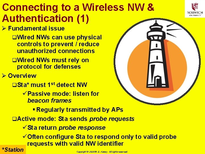 Connecting to a Wireless NW & Authentication (1) Ø Fundamental issue q Wired NWs