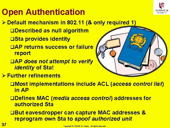 Open Authentication Ø Default mechanism in 802. 11 (& only required 1) q. Described