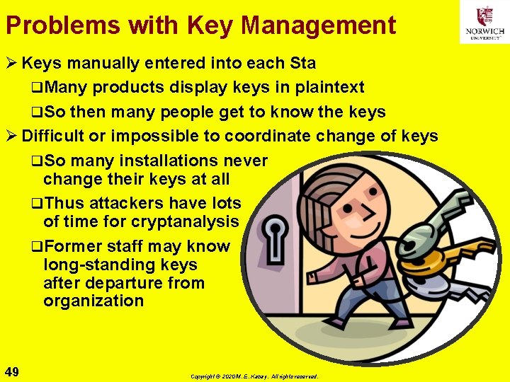 Problems with Key Management Ø Keys manually entered into each Sta q. Many products