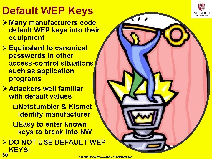 Default WEP Keys Ø Many manufacturers code default WEP keys into their equipment Ø