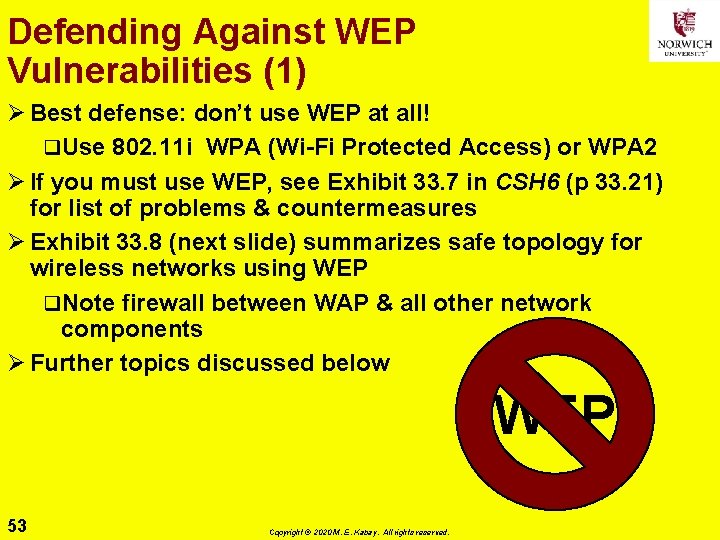 Defending Against WEP Vulnerabilities (1) Ø Best defense: don’t use WEP at all! q.