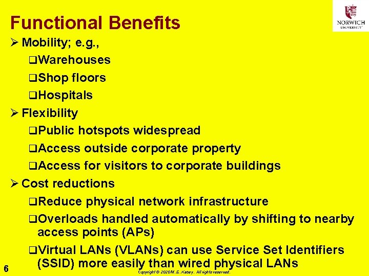 Functional Benefits Ø Mobility; e. g. , q. Warehouses q. Shop floors q. Hospitals