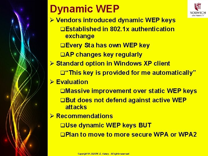 Dynamic WEP Ø Vendors introduced dynamic WEP keys q Established in 802. 1 x