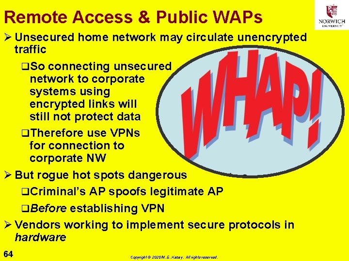 Remote Access & Public WAPs Ø Unsecured home network may circulate unencrypted traffic q.