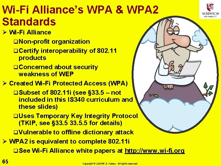 Wi-Fi Alliance’s WPA & WPA 2 Standards Ø Wi-Fi Alliance q Non-profit organization q