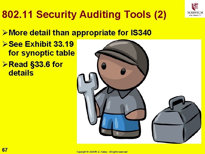 802. 11 Security Auditing Tools (2) ØMore detail than appropriate for IS 340 ØSee
