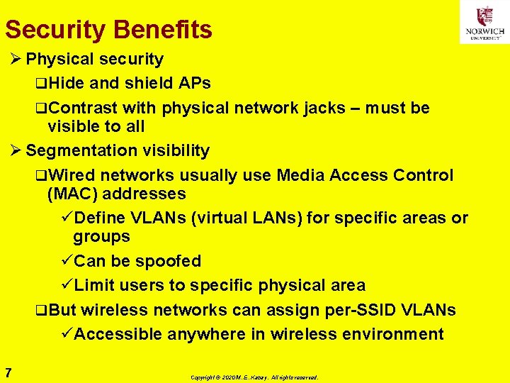 Security Benefits Ø Physical security q. Hide and shield APs q. Contrast with physical