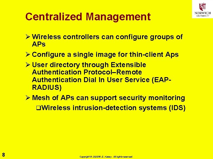 Centralized Management Ø Wireless controllers can configure groups of APs Ø Configure a single