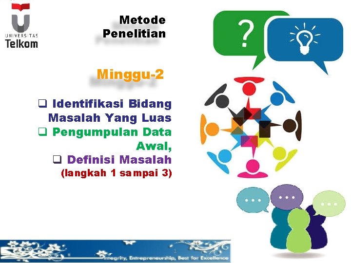 Metode Penelitian Minggu-2 q Identifikasi Bidang Masalah Yang Luas q Pengumpulan Data Awal, q