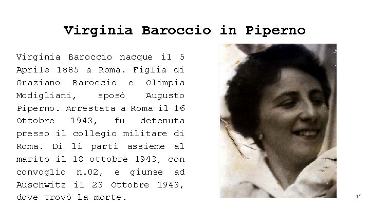 Virginia Baroccio in Piperno Virginia Baroccio nacque il 5 Aprile 1885 a Roma. Figlia