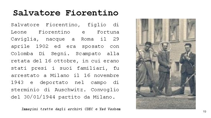 Salvatore Fiorentino, figlio di Leone Fiorentino e Fortuna Caviglia, nacque a Roma il 29