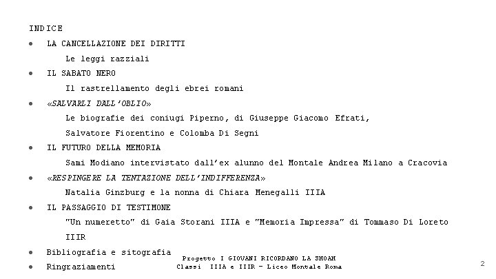 INDICE ● LA CANCELLAZIONE DEI DIRITTI Le leggi razziali ● IL SABATO NERO Il