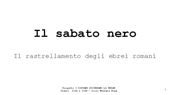 Il sabato nero Il rastrellamento degli ebrei romani Progetto I GIOVANI RICORDANO LA SHOAH