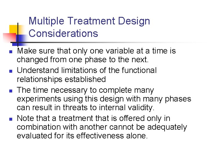 Multiple Treatment Design Considerations n n Make sure that only one variable at a