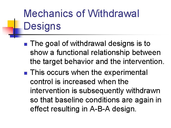 Mechanics of Withdrawal Designs n n The goal of withdrawal designs is to show