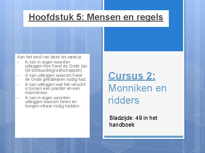 Hoofdstuk 5: Mensen en regels Aan het eind van deze les weet je: •