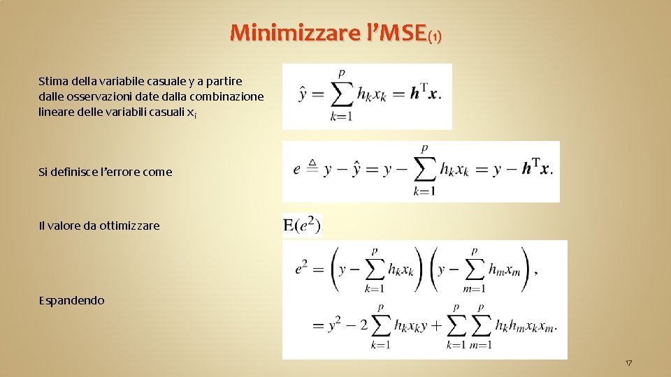 Minimizzare l’MSE(1) Stima della variabile casuale y a partire dalle osservazioni date dalla combinazione