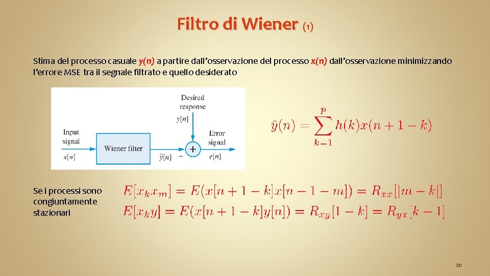 Filtro di Wiener (1) Stima del processo casuale y(n) a partire dall’osservazione del processo