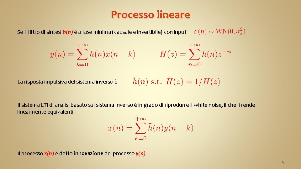 Processo lineare Se il filtro di sintesi h(n) è a fase minima (causale e