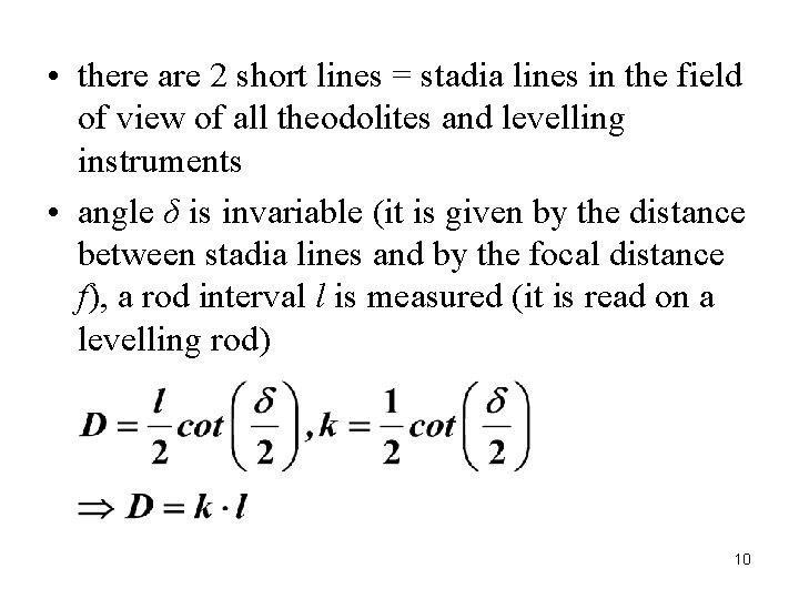 • there are 2 short lines = stadia lines in the field of • there are 2 short lines = stadia lines in the field of