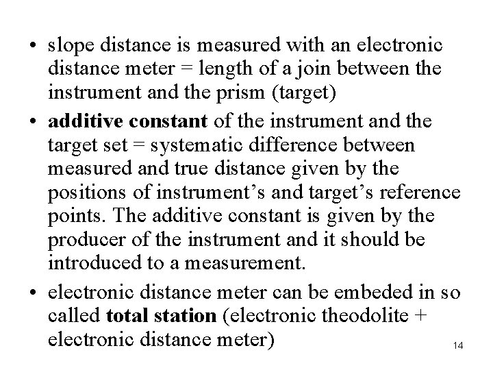 • slope distance is measured with an electronic distance meter = length of • slope distance is measured with an electronic distance meter = length of