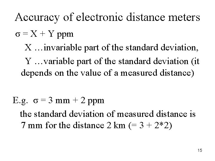 Accuracy of electronic distance meters σ = X + Y ppm X …invariable part Accuracy of electronic distance meters σ = X + Y ppm X …invariable part