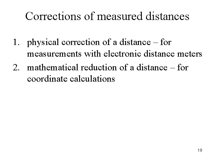 Corrections of measured distances 1. physical correction of a distance – for measurements with Corrections of measured distances 1. physical correction of a distance – for measurements with