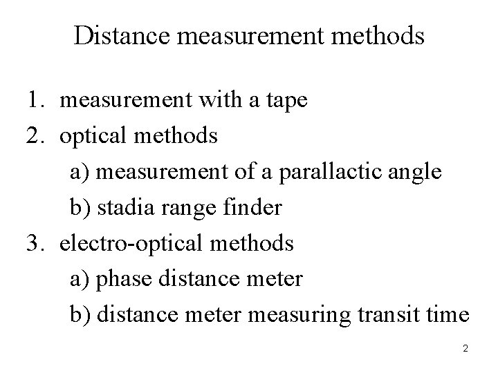 Distance measurement methods 1. measurement with a tape 2. optical methods a) measurement of Distance measurement methods 1. measurement with a tape 2. optical methods a) measurement of