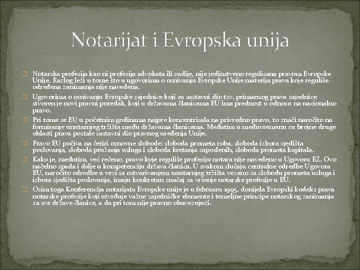 Notarijat i Evropska unija � Notarska profesija kao ni profesija advokata ili sudije, nije