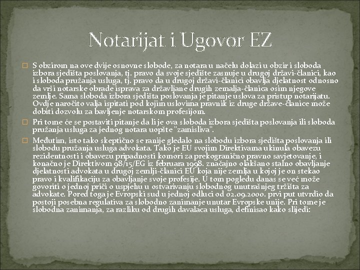 Notarijat i Ugovor EZ � S obzirom na ove dvije osnovne slobode, za notara