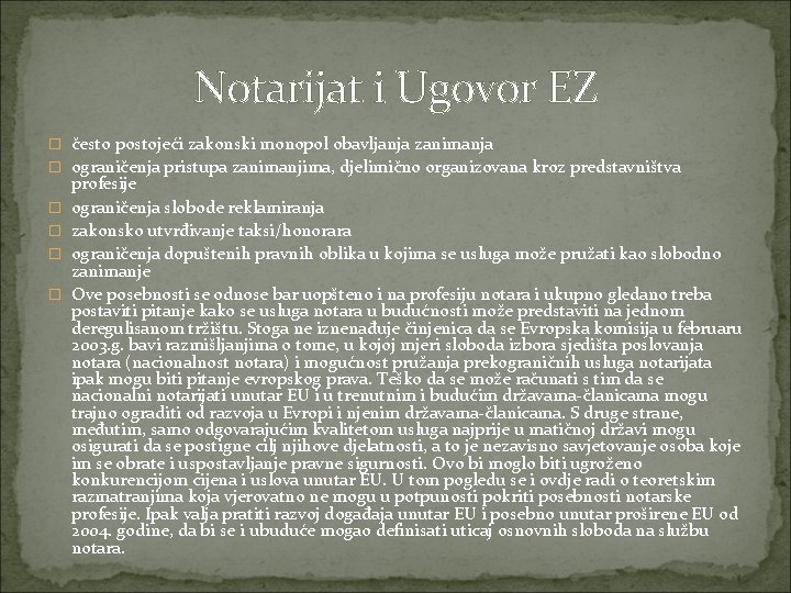 Notarijat i Ugovor EZ � često postojeći zakonski monopol obavljanja zanimanja � ograničenja pristupa