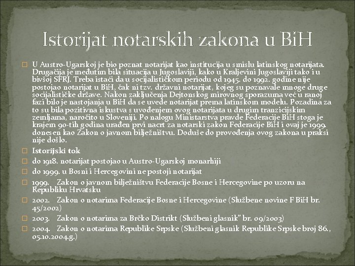 Istorijat notarskih zakona u Bi. H � U Austro-Ugarskoj je bio poznat notarijat kao