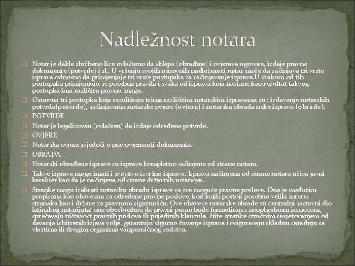 Nadležnost notara � Notar je dakle službeno lice ovlašteno da sklapa (obrađuje) i ovjerava